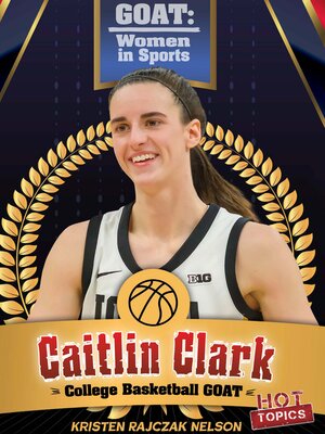 cover image of Caitlin Clark: College Basketball GOAT